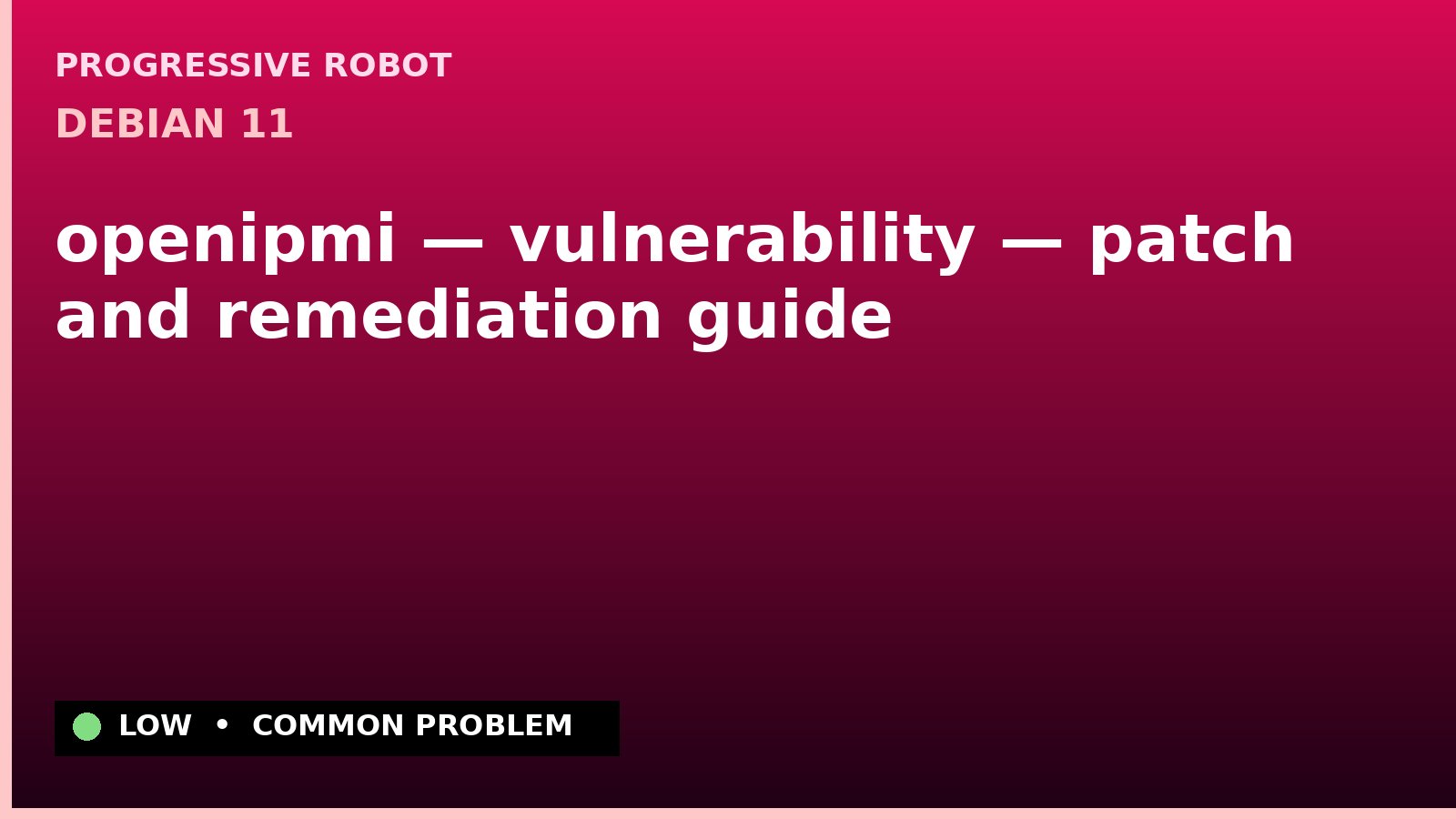 Debian 11 — openipmi — vulnerability — patch and remediation guide — diagnosis and fix on Debian 11