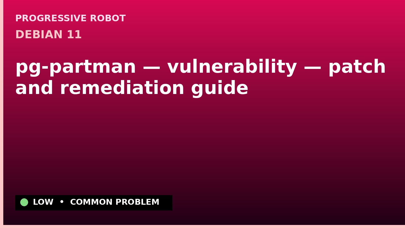 Debian 11 — pg-partman — vulnerability — patch and remediation guide — diagnosis and fix on Debian 11