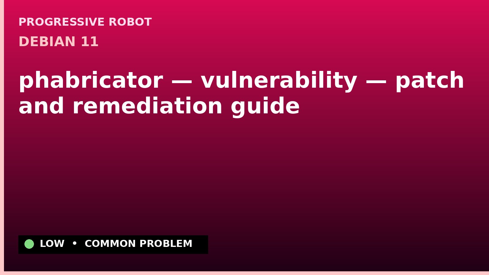 Debian 11 — phabricator — vulnerability — patch and remediation guide