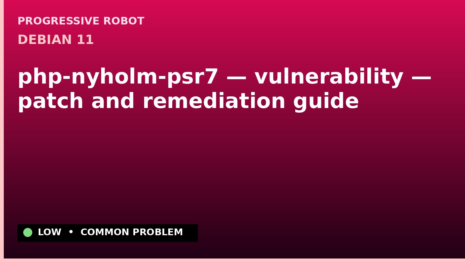 Debian 11 — php-nyholm-psr7 — vulnerability — patch and remediation guide — diagnosis and fix on Debian 11