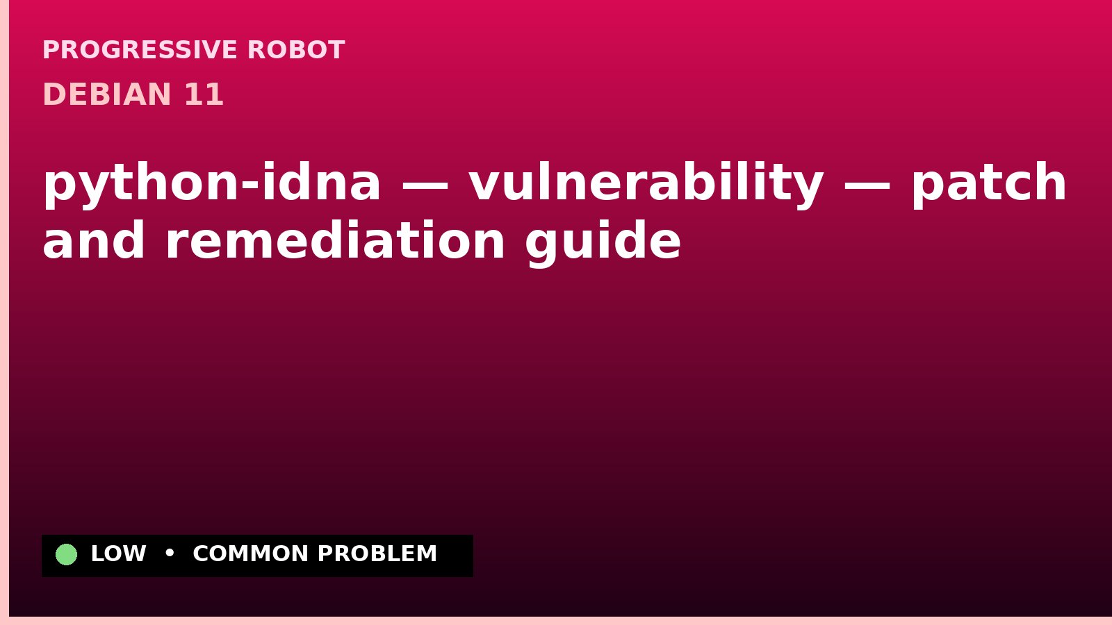 Debian 11 — python-idna — vulnerability — patch and remediation guide