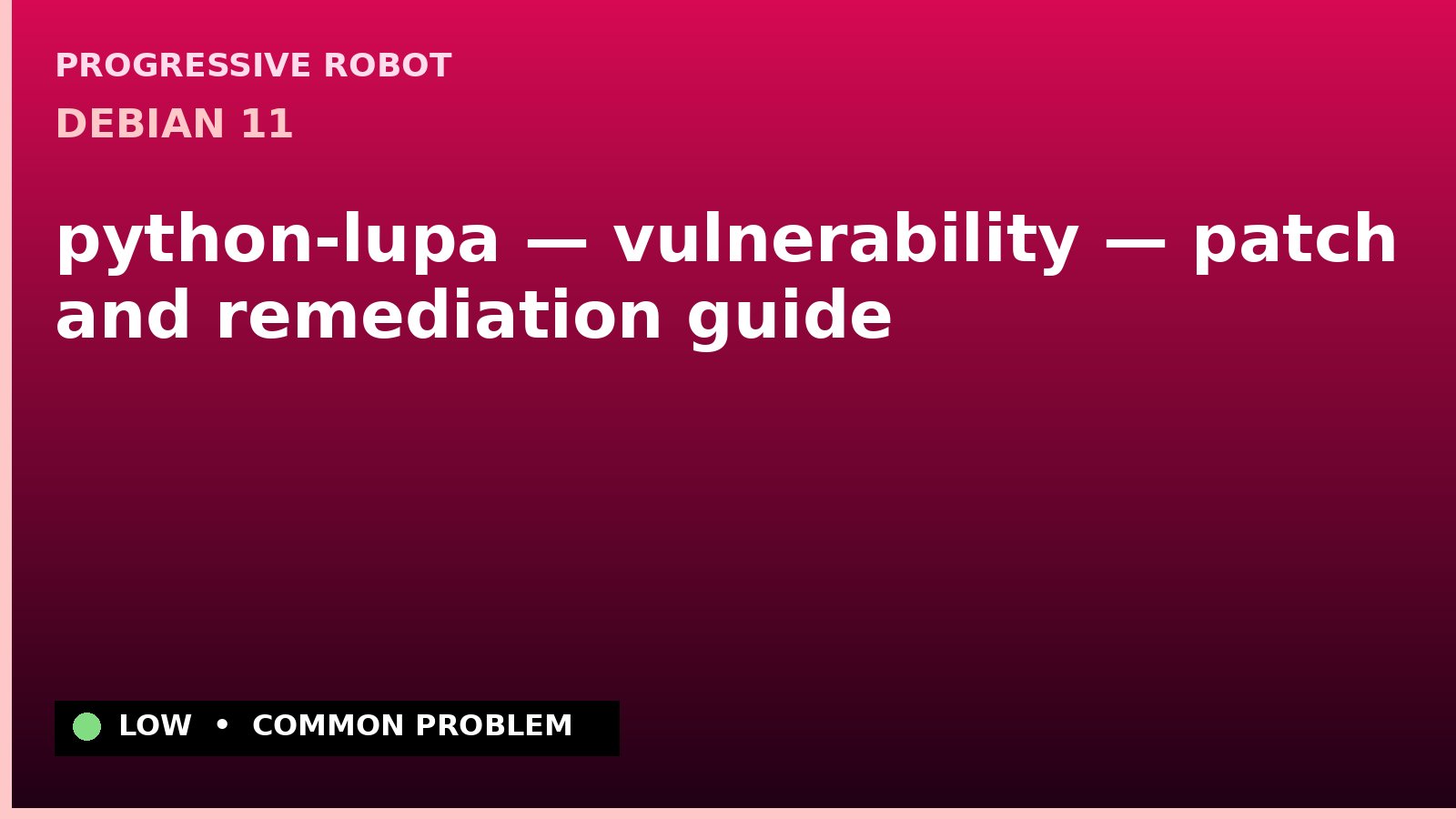 Debian 11 — python-lupa — vulnerability — patch and remediation guide