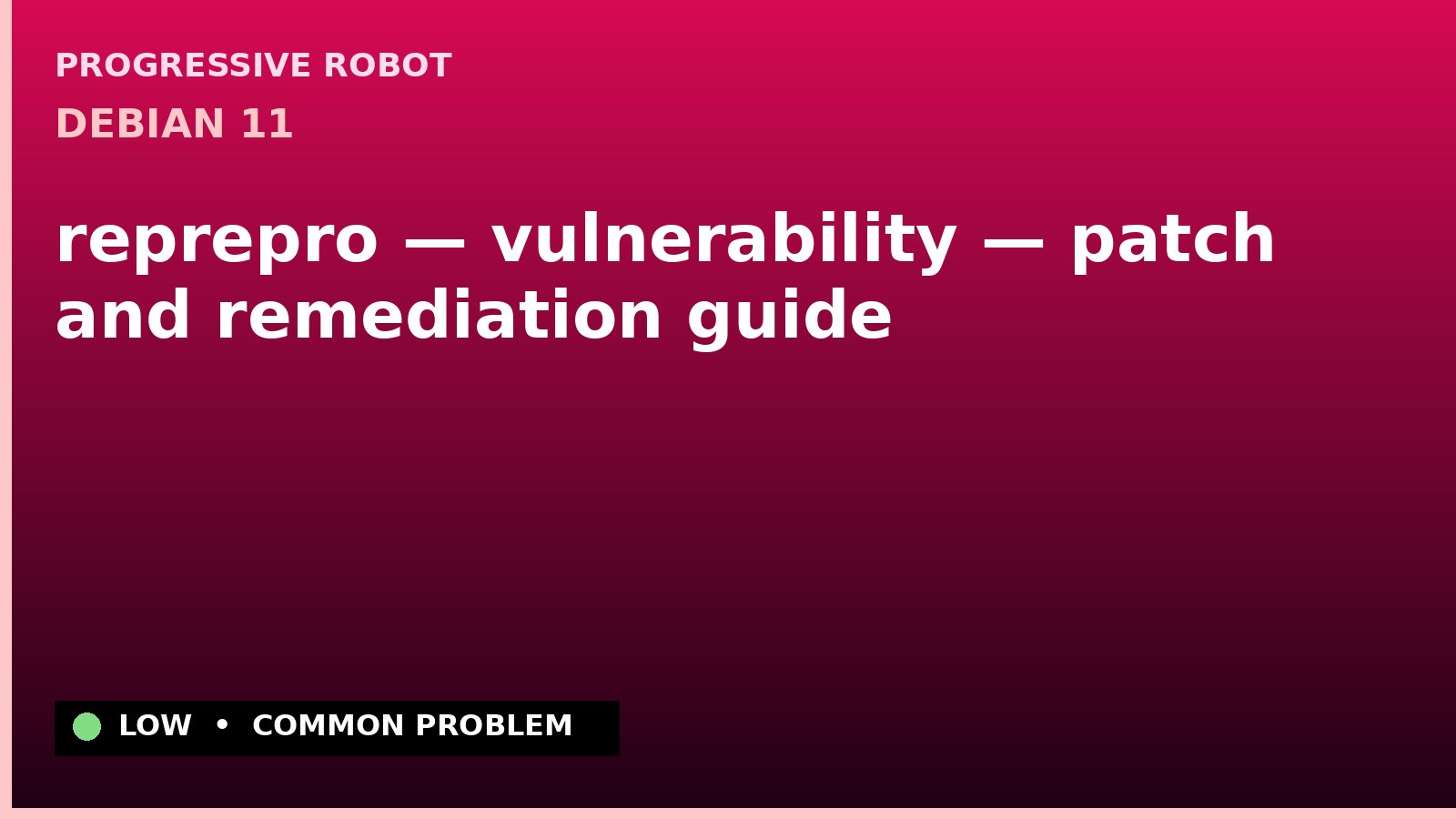 Debian 11 — reprepro — vulnerability — patch and remediation guide — diagnosis and fix on Debian 11