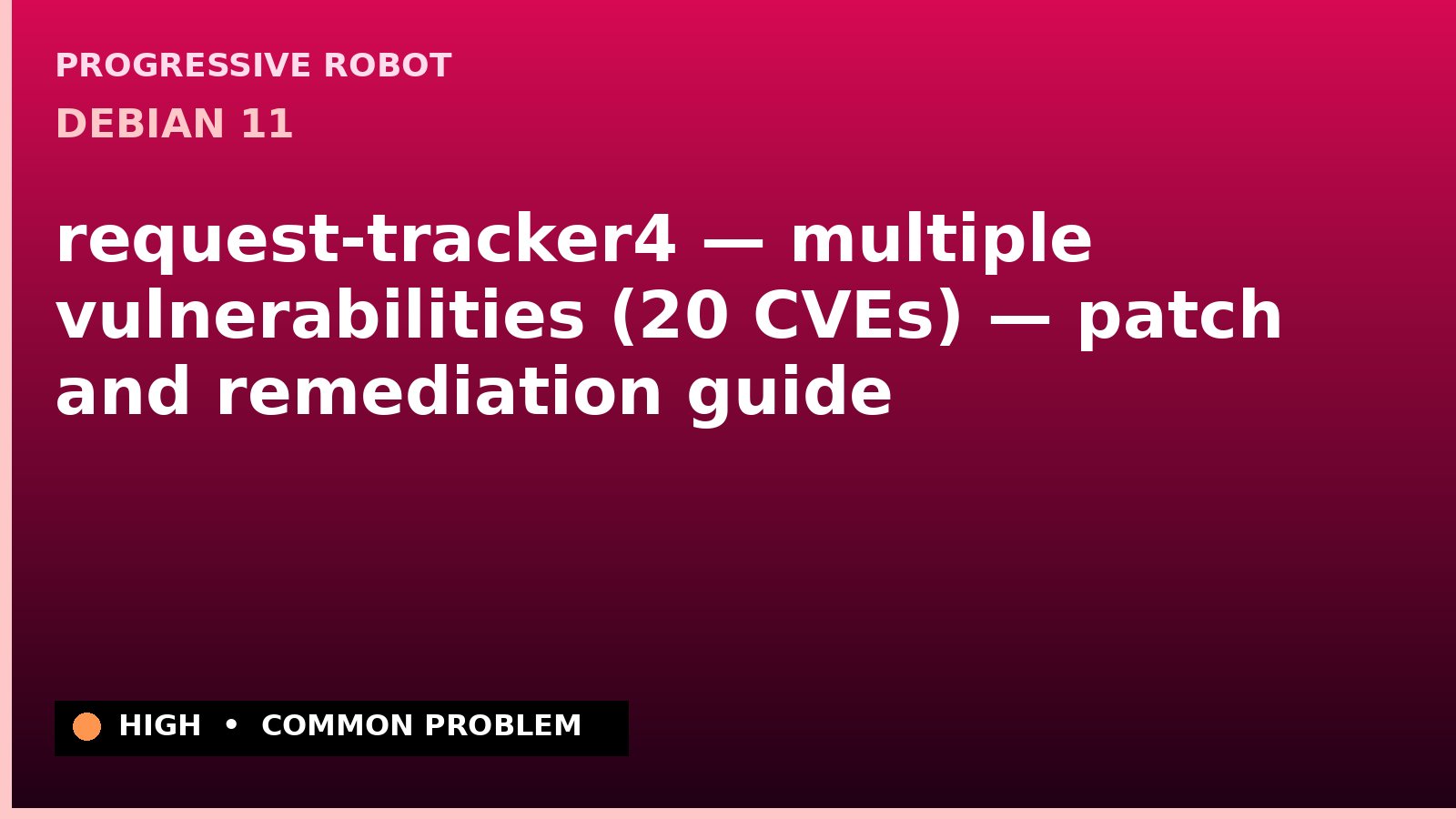 Debian 11 — request-tracker4 — multiple vulnerabilities (20 CVEs) — patch and remediation guide — diagnosis and fix on Debian 11