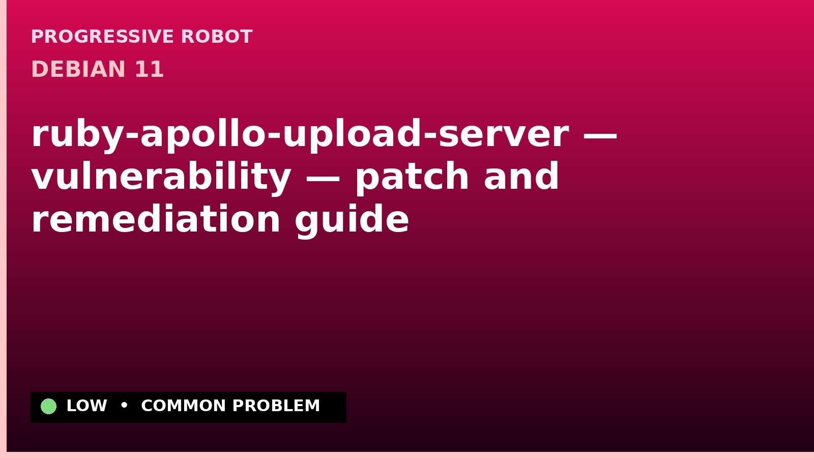 Debian 11 — ruby-apollo-upload-server — vulnerability — patch and remediation guide