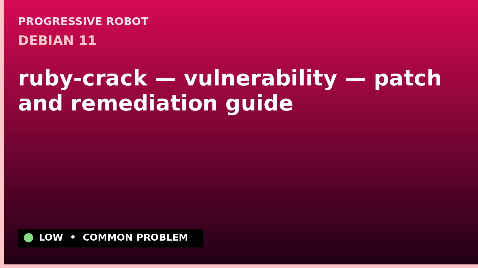 Debian 11 — ruby-crack — vulnerability — patch and remediation guide — diagnosis and fix on Debian 11