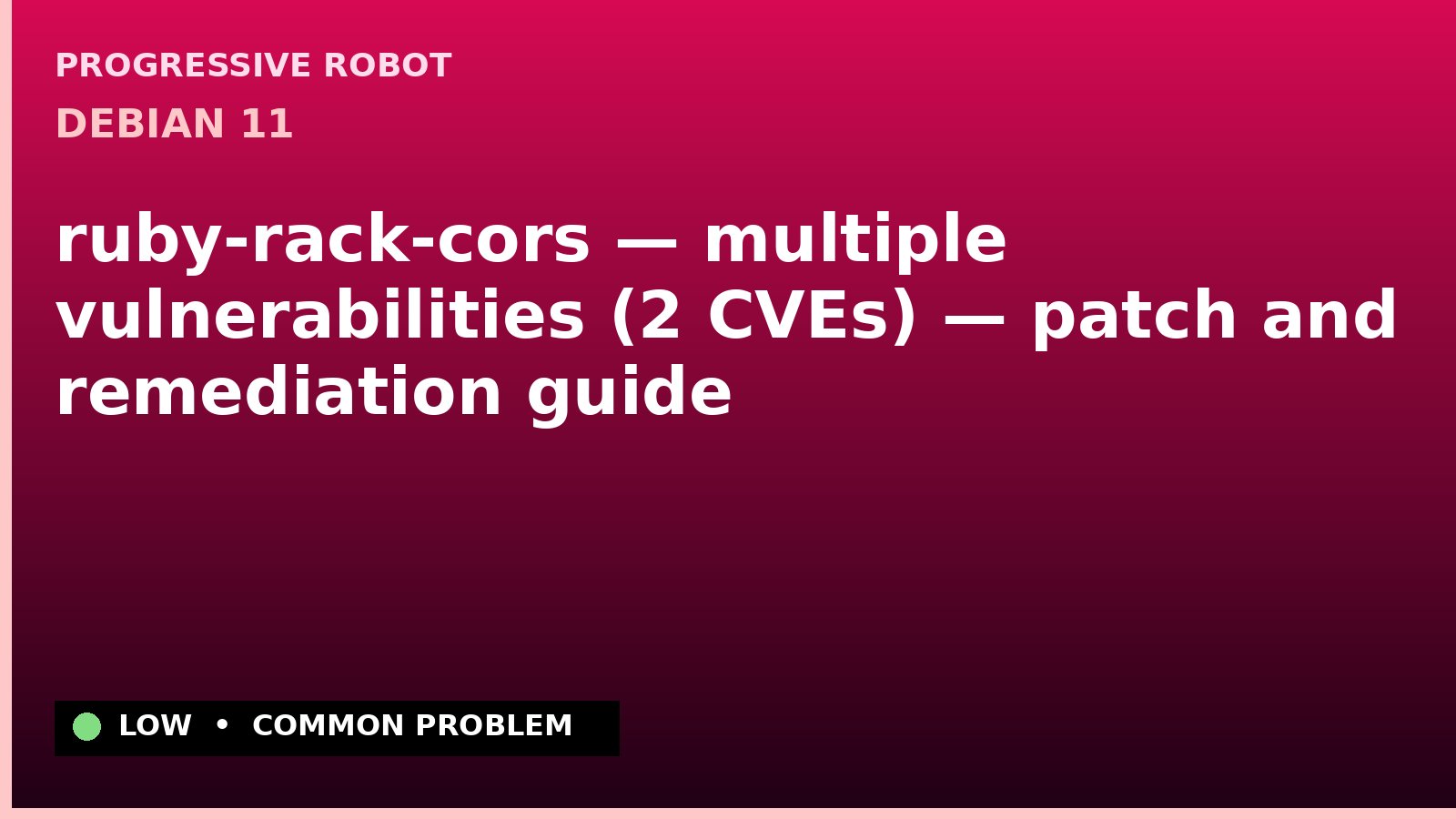 Debian 11 — ruby-rack-cors — multiple vulnerabilities (2 CVEs) — patch and remediation guide