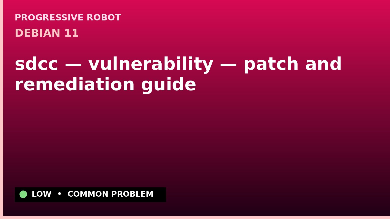 Debian 11 — sdcc — vulnerability — patch and remediation guide — diagnosis and fix on Debian 11