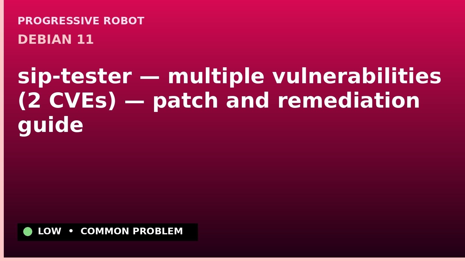 Debian 11 — sip-tester — multiple vulnerabilities (2 CVEs) — patch and remediation guide