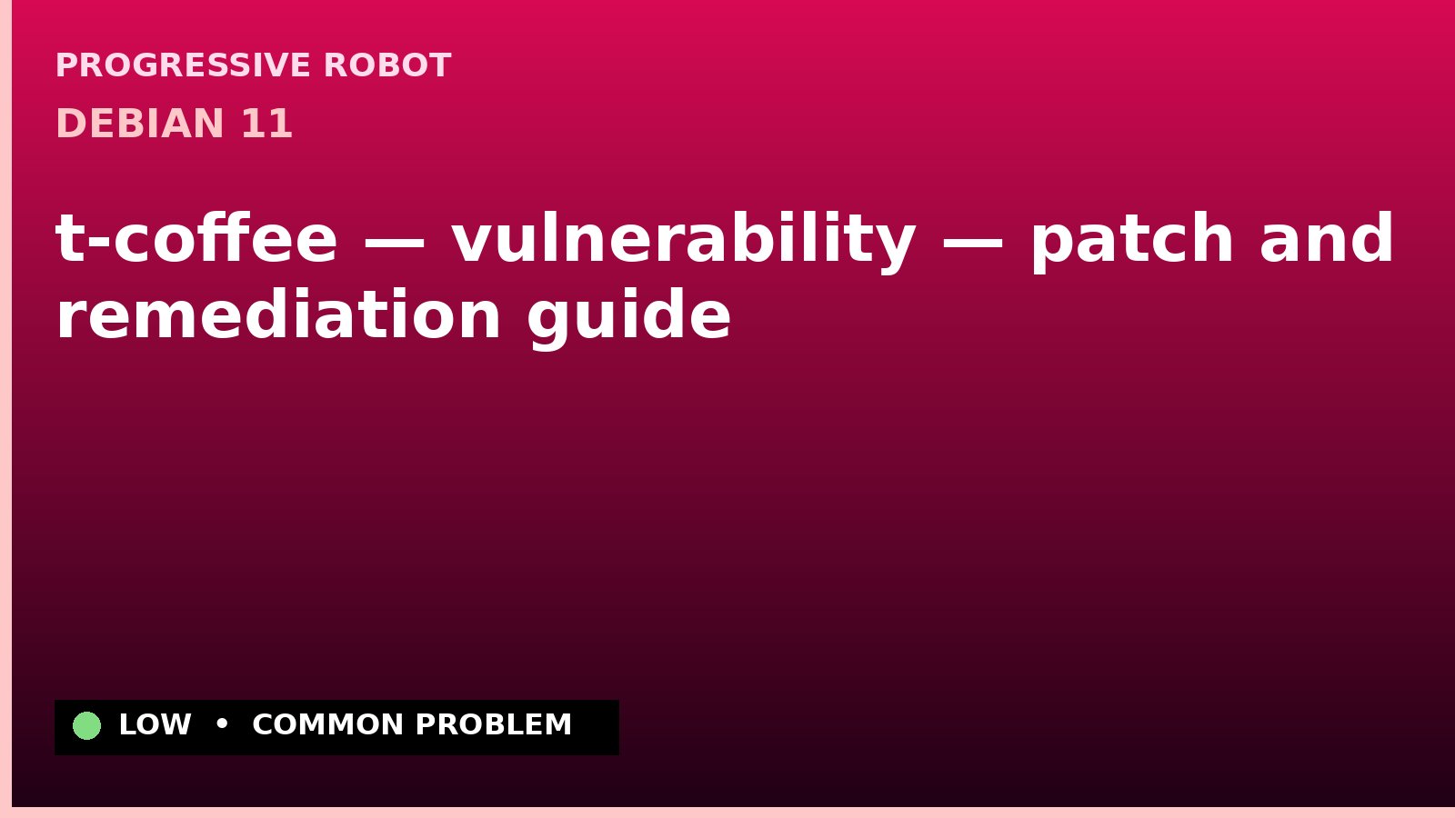 Debian 11 — t-coffee — vulnerability — patch and remediation guide — diagnosis and fix on Debian 11