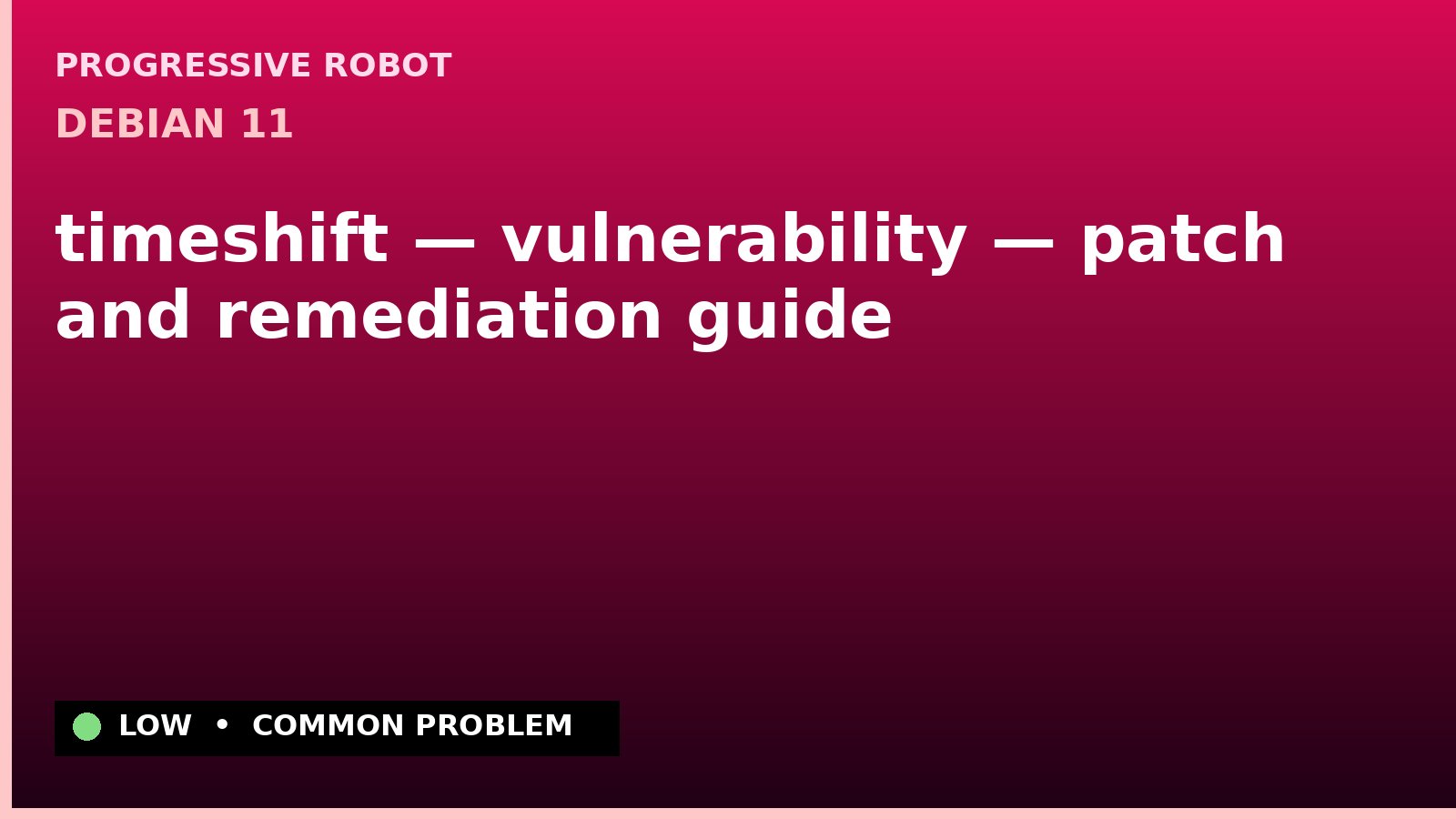 Debian 11 — timeshift — vulnerability — patch and remediation guide — diagnosis and fix on Debian 11