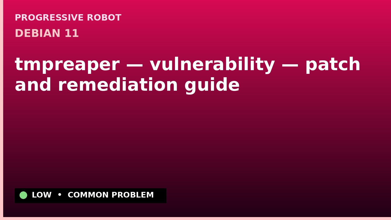 Debian 11 — tmpreaper — vulnerability — patch and remediation guide — diagnosis and fix on Debian 11