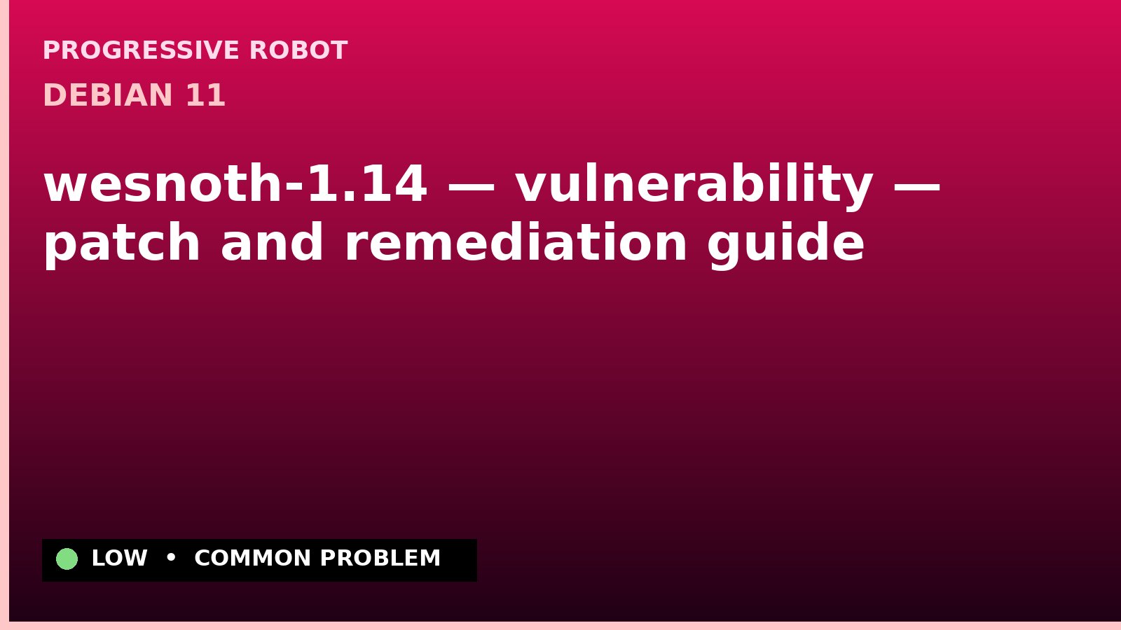Debian 11 — wesnoth-1.14 — vulnerability — patch and remediation guide — diagnosis and fix on Debian 11