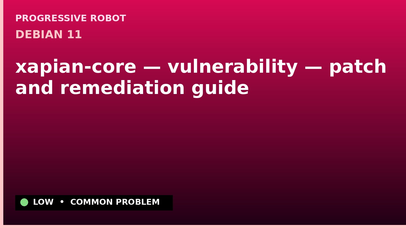 Debian 11 — xapian-core — vulnerability — patch and remediation guide