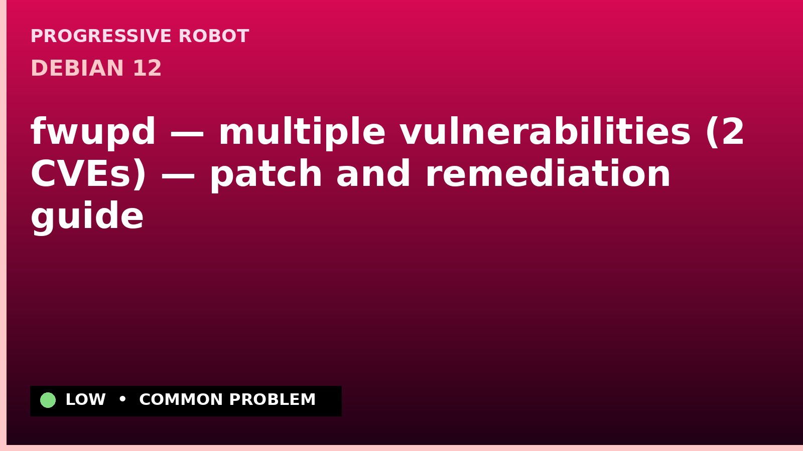 Debian 12 — fwupd — multiple vulnerabilities (2 CVEs) — patch and remediation guide — diagnosis and fix on Debian 12
