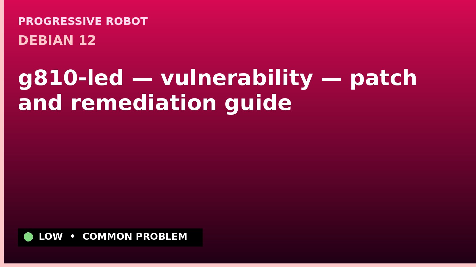 Debian 12 — g810-led — vulnerability — patch and remediation guide