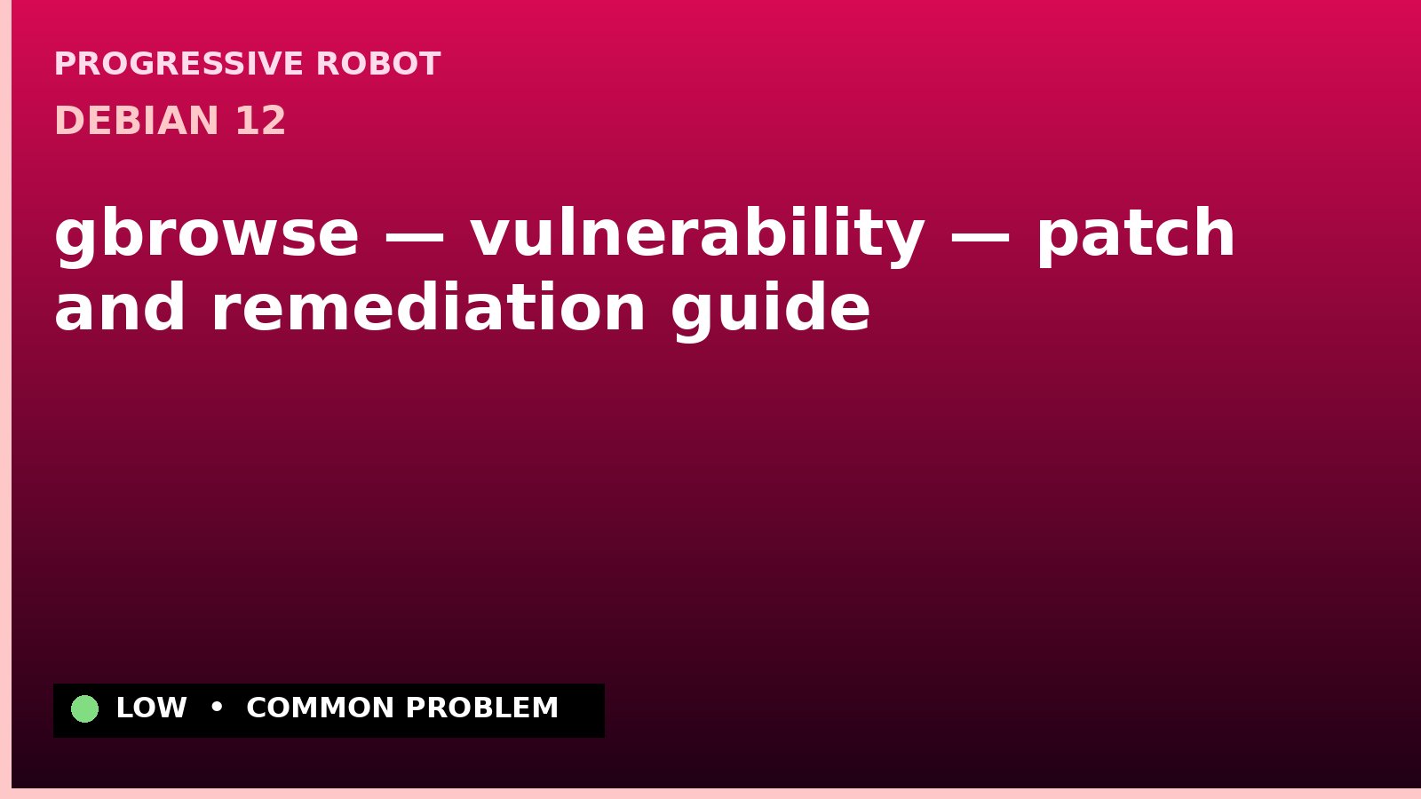 Debian 12 — gbrowse — vulnerability — patch and remediation guide — diagnosis and fix on Debian 12
