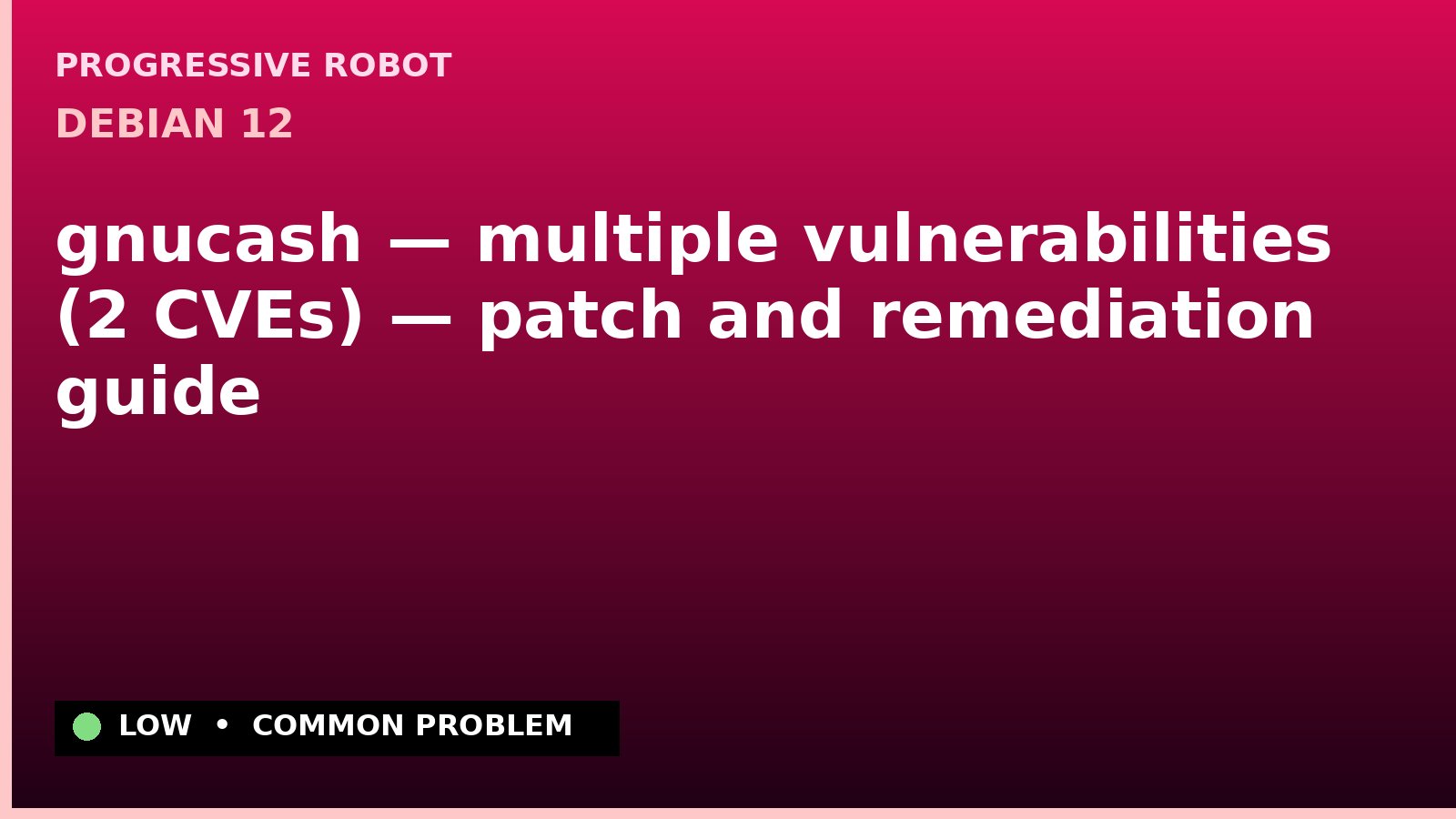 Debian 12 — gnucash — multiple vulnerabilities (2 CVEs) — patch and remediation guide — diagnosis and fix on Debian 12