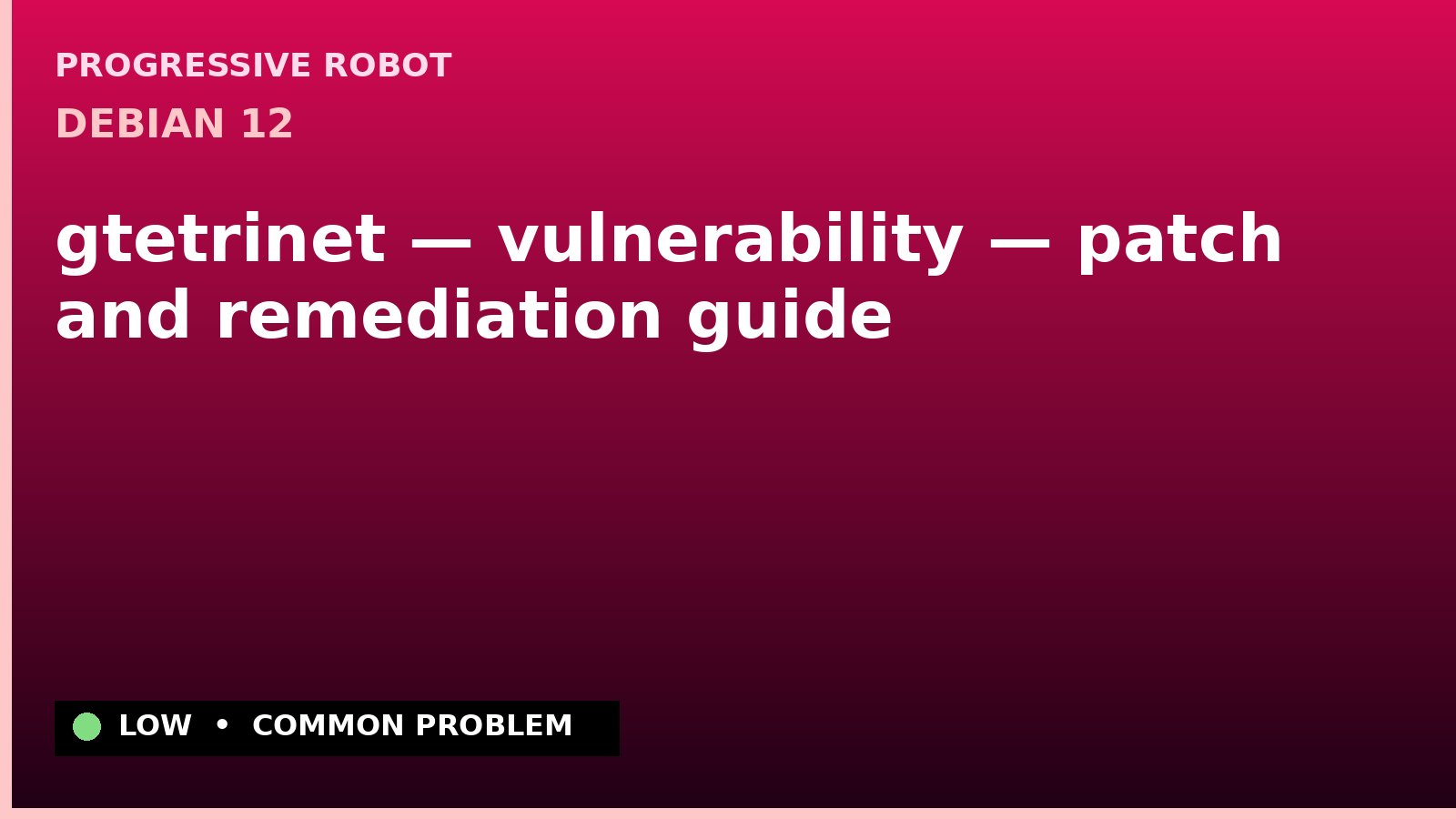 Debian 12 — gtetrinet — vulnerability — patch and remediation guide
