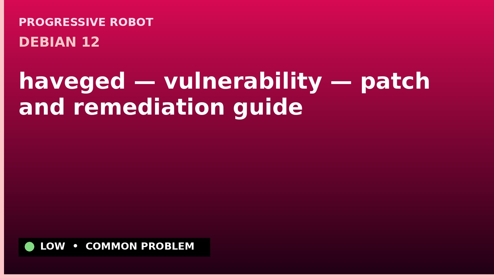 Debian 12 — haveged — vulnerability — patch and remediation guide — diagnosis and fix on Debian 12
