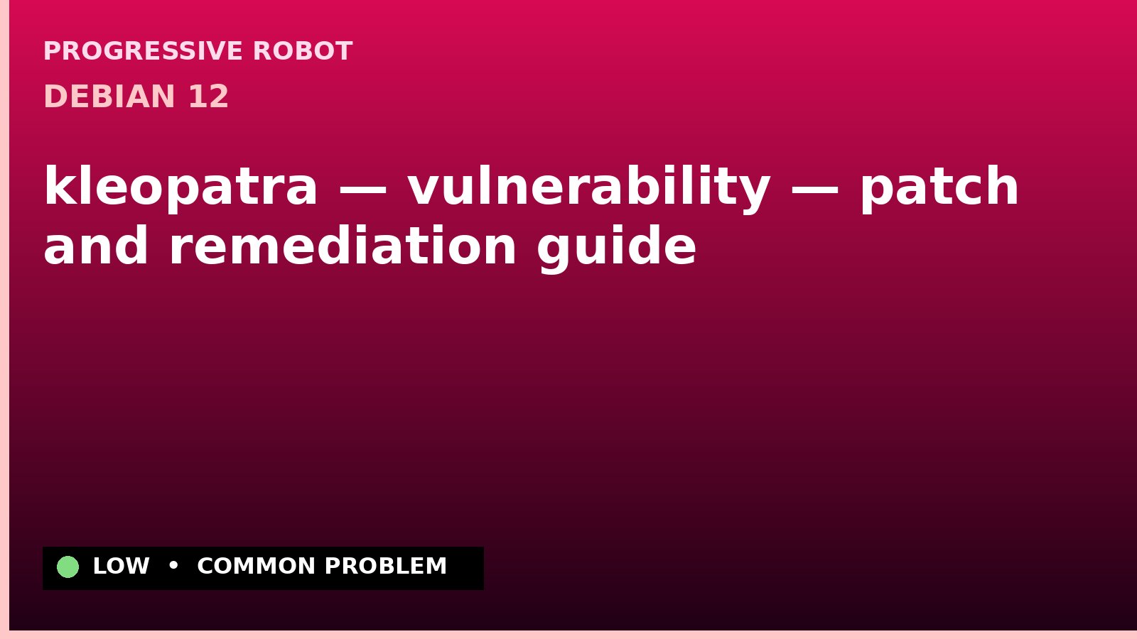 Debian 12 — kleopatra — vulnerability — patch and remediation guide — diagnosis and fix on Debian 12