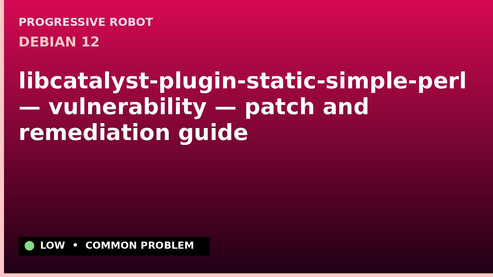 Debian 12 — libcatalyst-plugin-static-simple-perl — vulnerability — patch and remediation guide