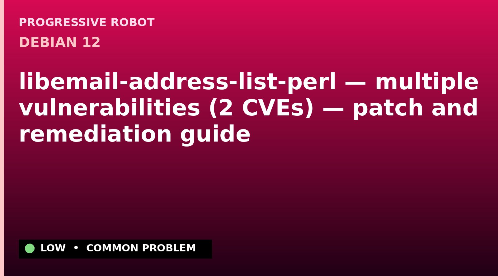 Debian 12 — libemail-address-list-perl — multiple vulnerabilities (2 CVEs) — patch and remediation guide