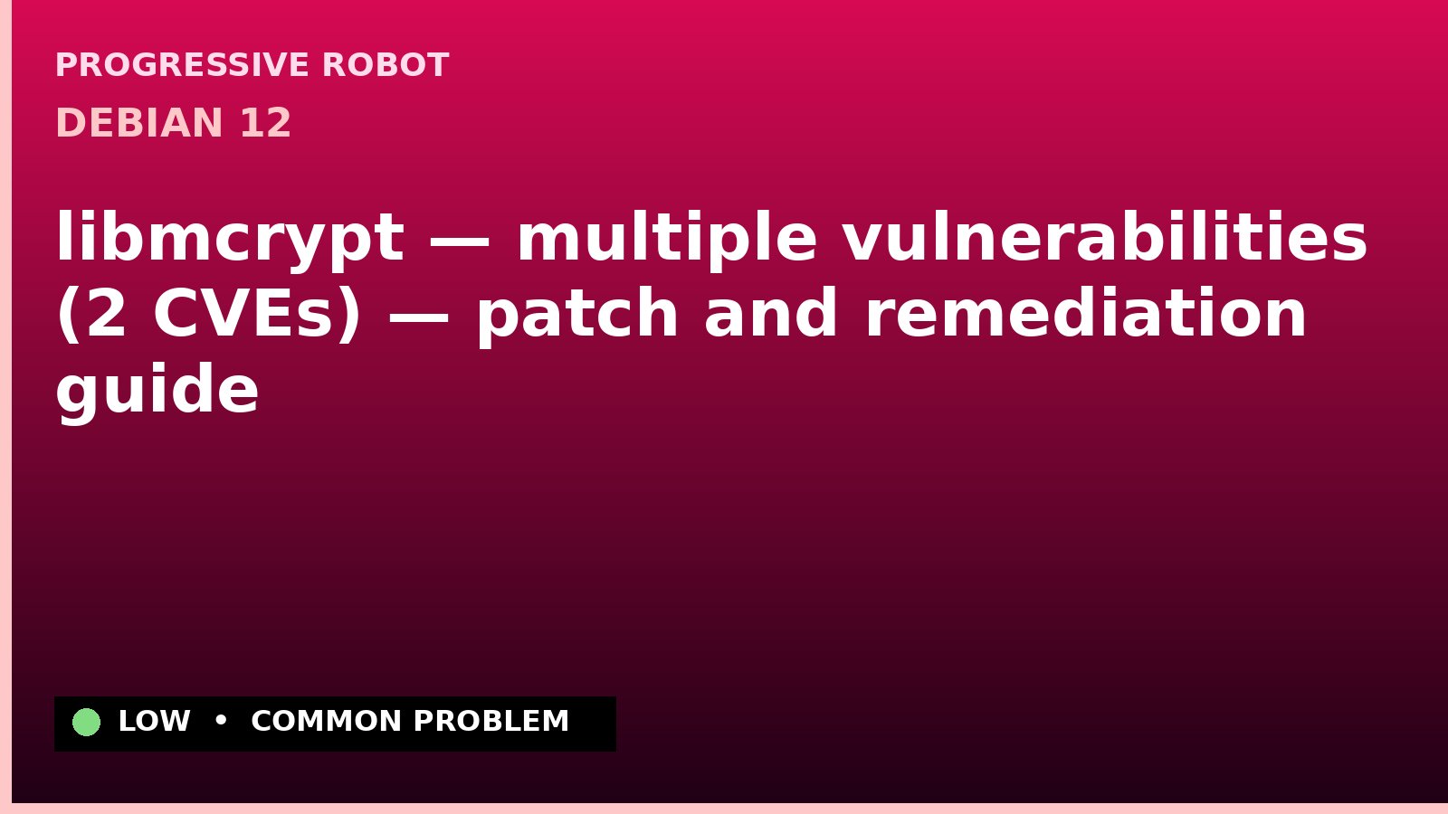 Debian 12 — libmcrypt — multiple vulnerabilities (2 CVEs) — patch and remediation guide — diagnosis and fix on Debian 12