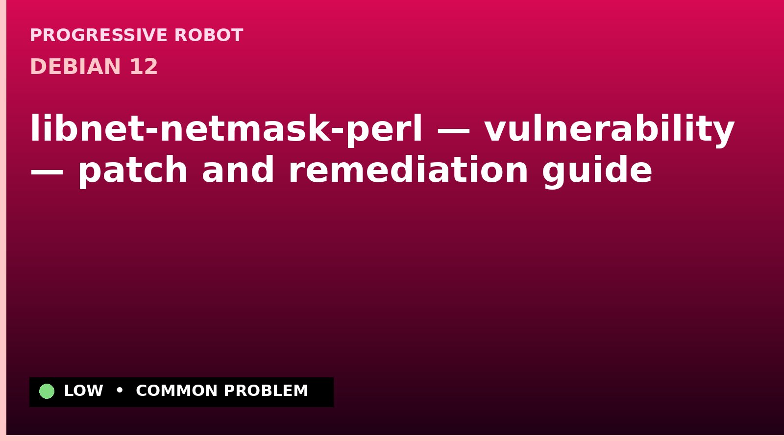 Debian 12 — libnet-netmask-perl — vulnerability — patch and remediation guide — diagnosis and fix on Debian 12