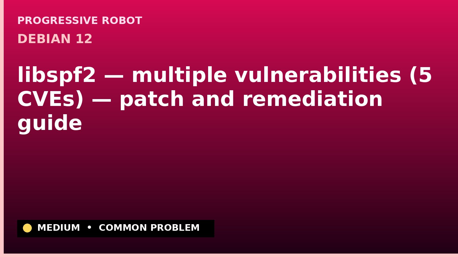 Debian 12 — libspf2 — multiple vulnerabilities (5 CVEs) — patch and remediation guide — diagnosis and fix on Debian 12