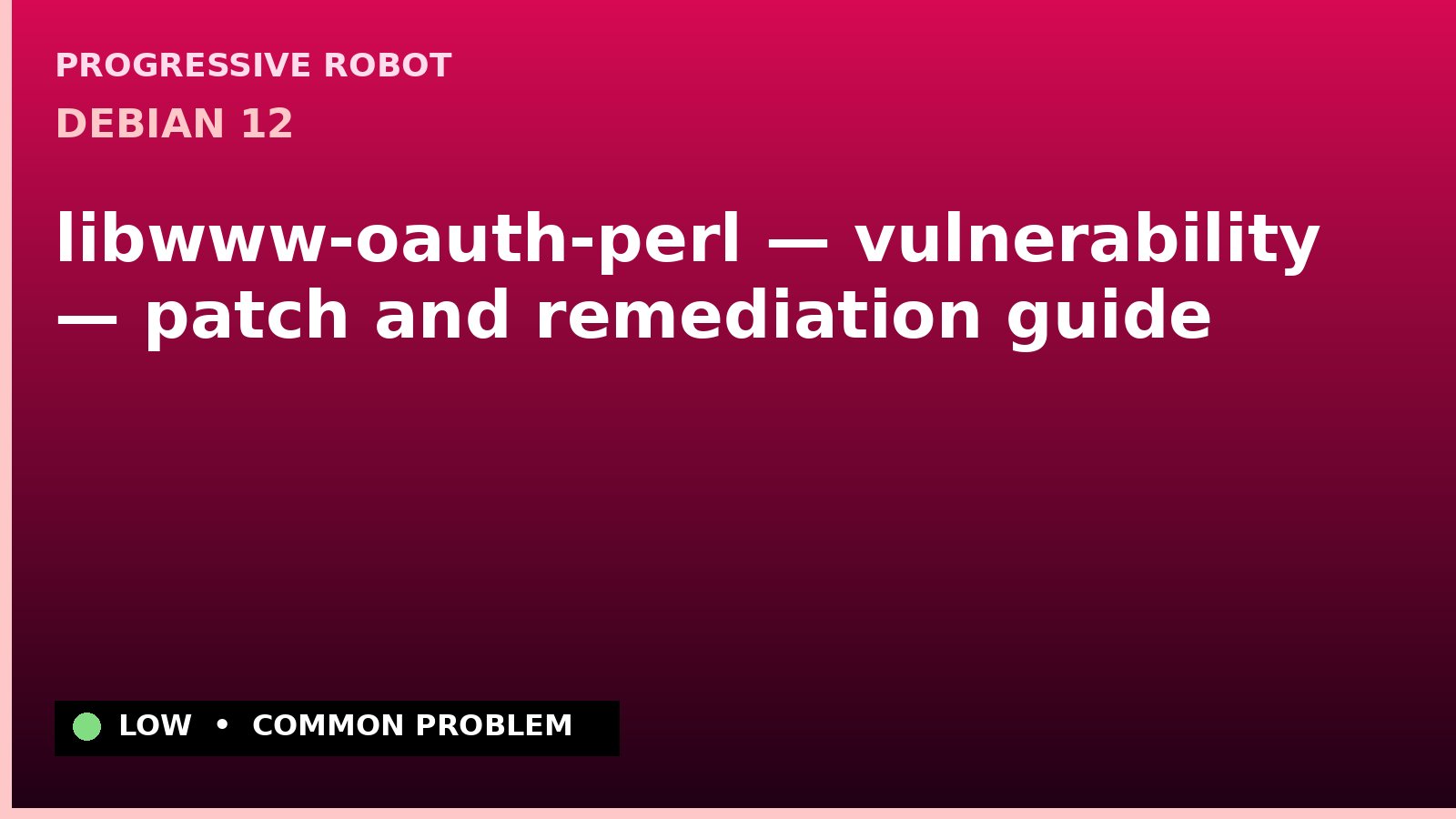 Debian 12 — libwww-oauth-perl — vulnerability — patch and remediation guide — diagnosis and fix on Debian 12
