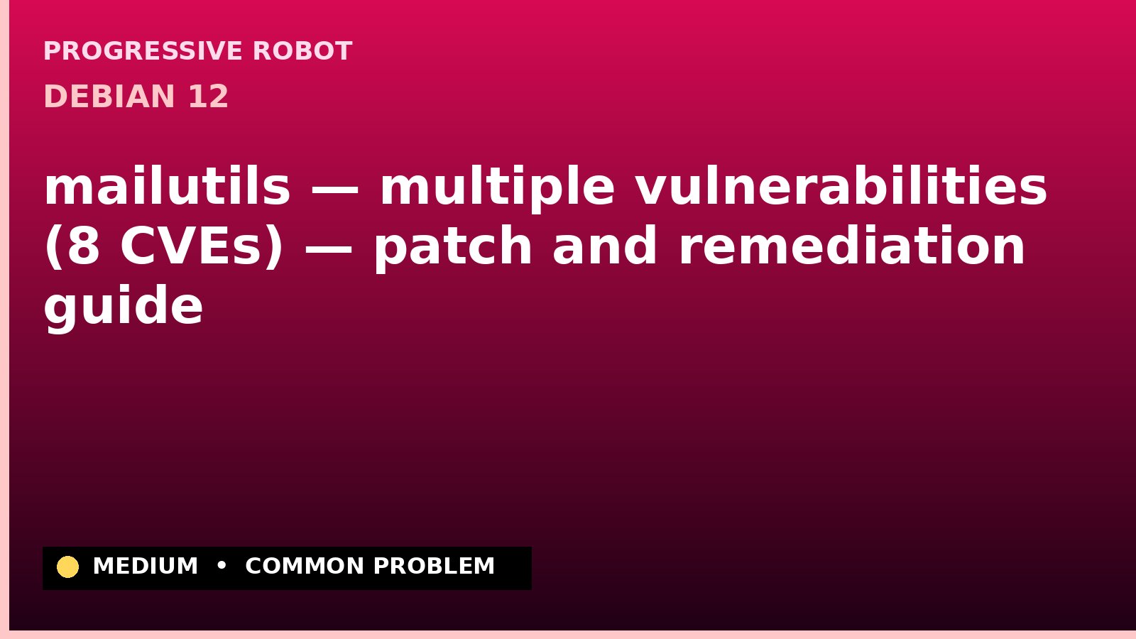 Debian 12 — mailutils — multiple vulnerabilities (8 CVEs) — patch and remediation guide
