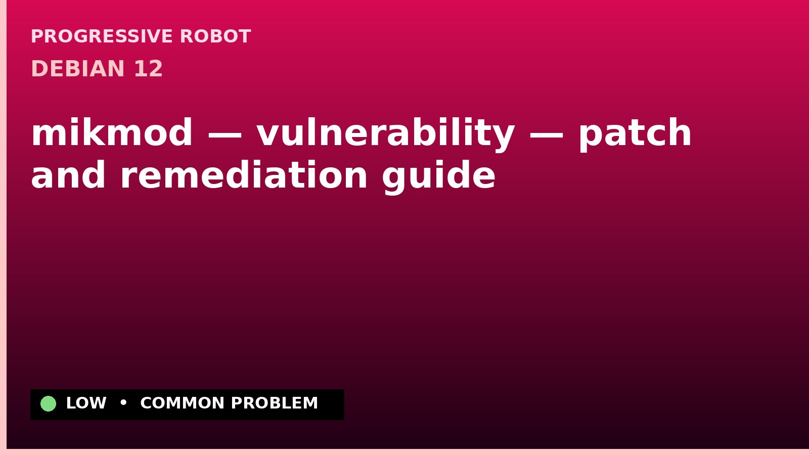 Debian 12 — mikmod — vulnerability — patch and remediation guide — diagnosis and fix on Debian 12