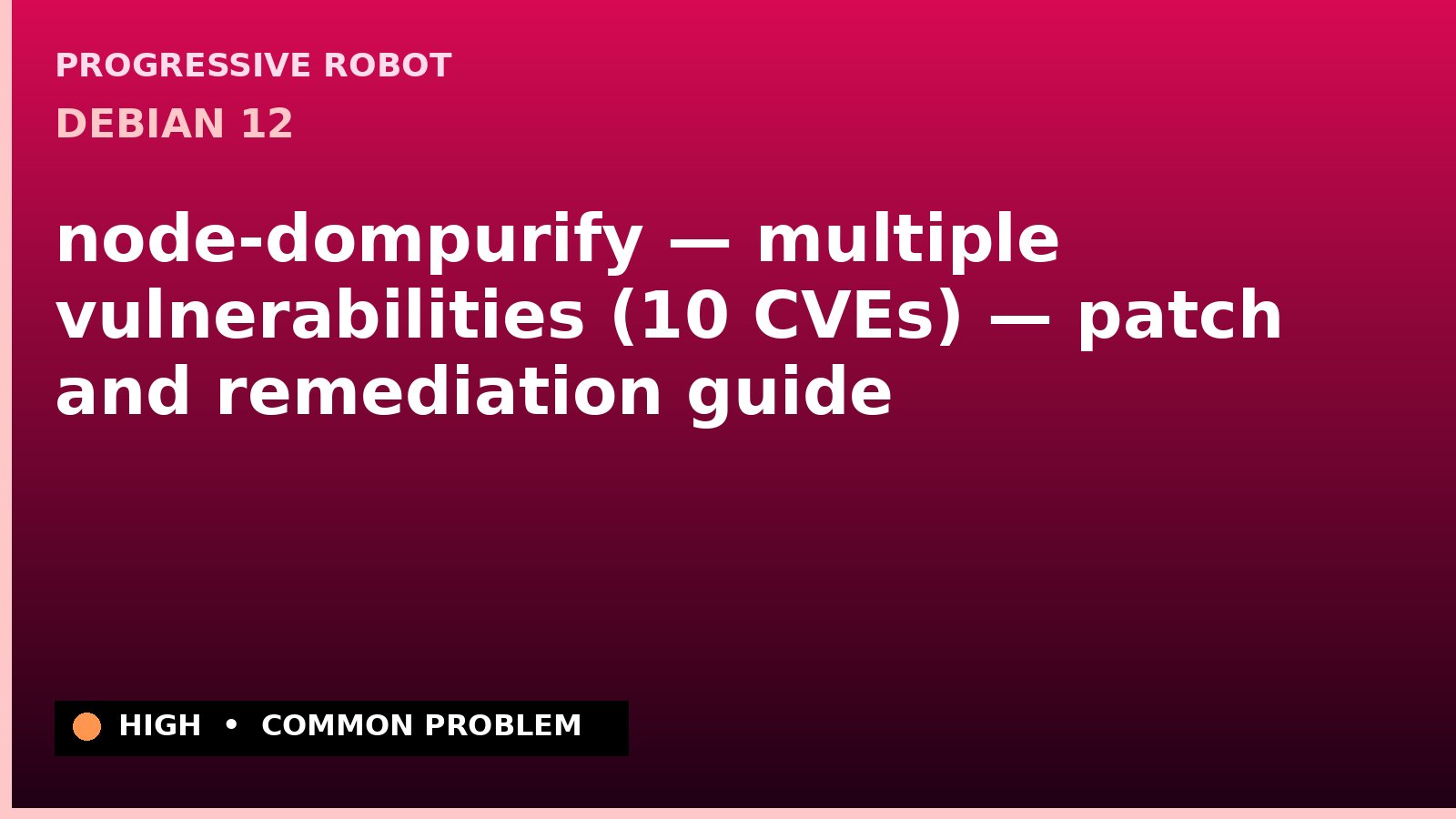 Debian 12 — node-dompurify — multiple vulnerabilities (10 CVEs) — patch and remediation guide