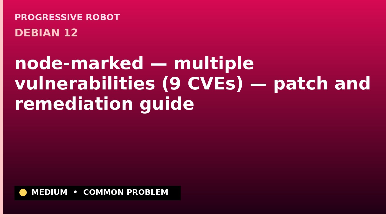 Debian 12 — node-marked — multiple vulnerabilities (9 CVEs) — patch and remediation guide — diagnosis and fix on Debian 12