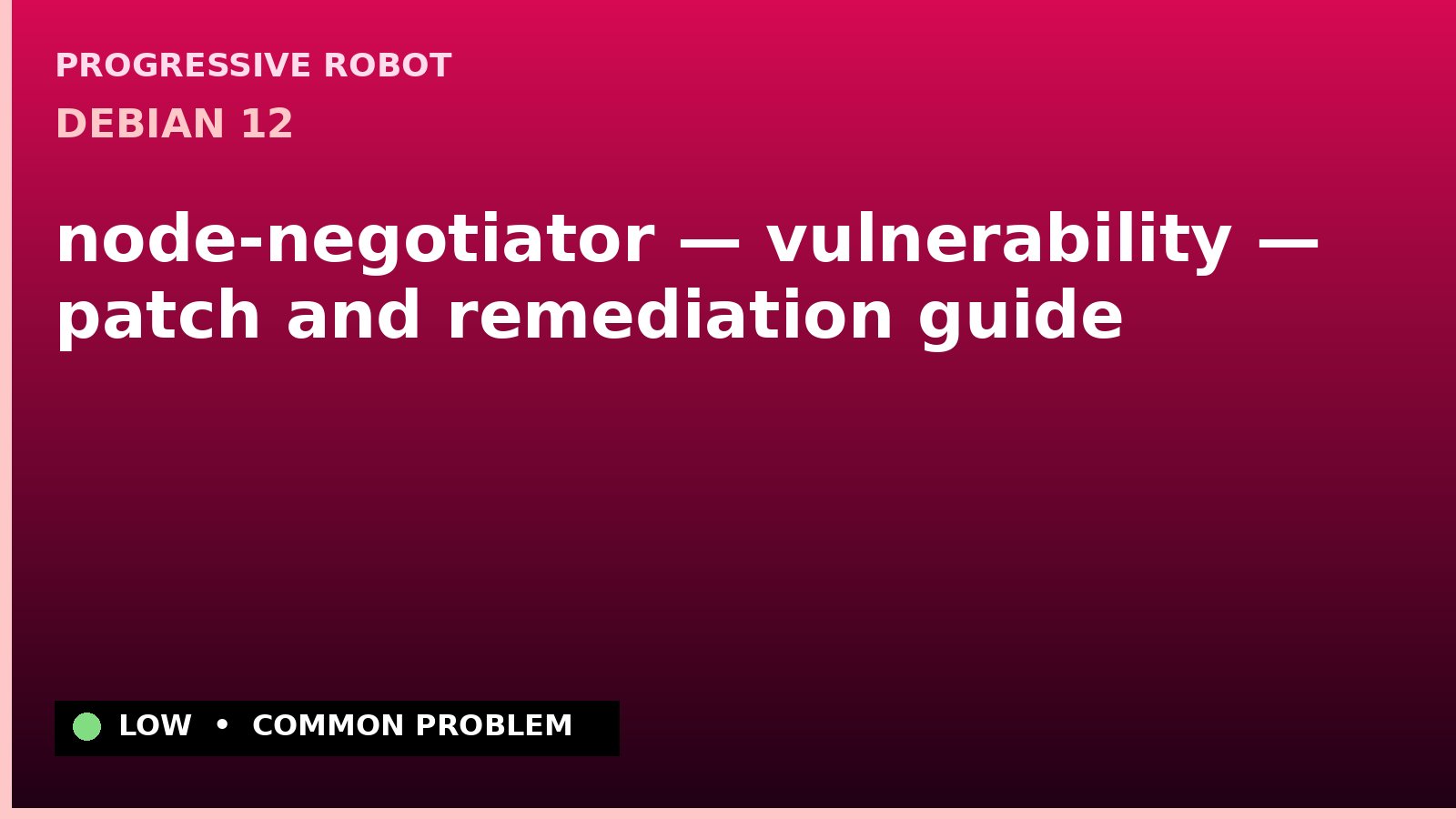 Debian 12 — node-negotiator — vulnerability — patch and remediation guide
