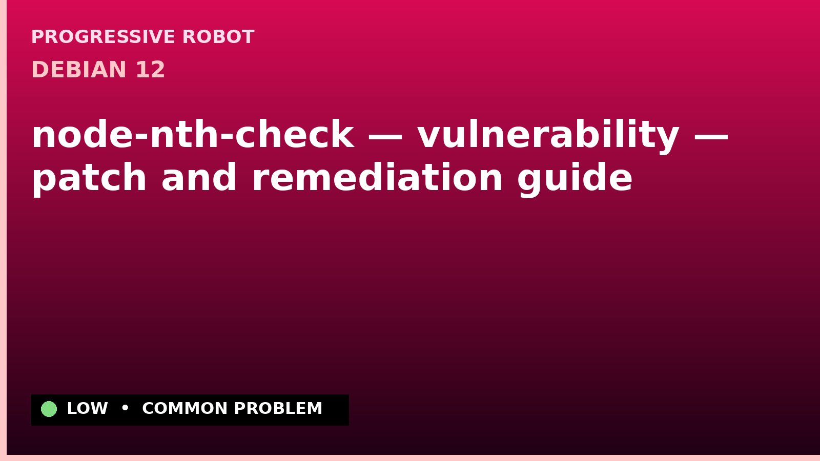 Debian 12 — node-nth-check — vulnerability — patch and remediation guide