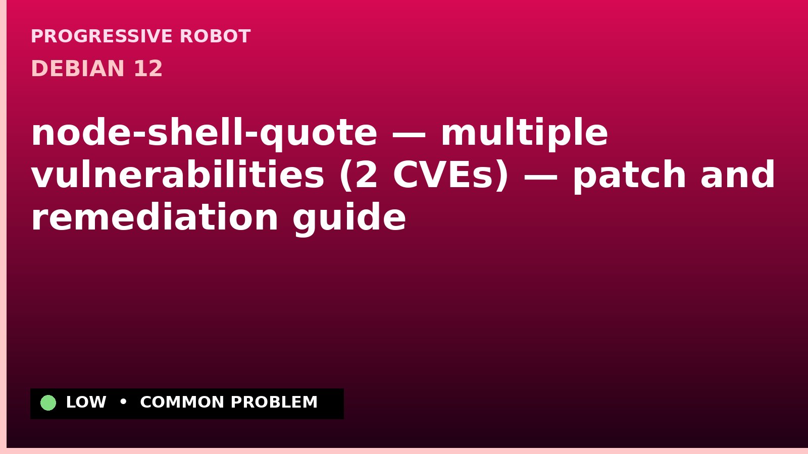 Debian 12 — node-shell-quote — multiple vulnerabilities (2 CVEs) — patch and remediation guide — diagnosis and fix on Debian 12