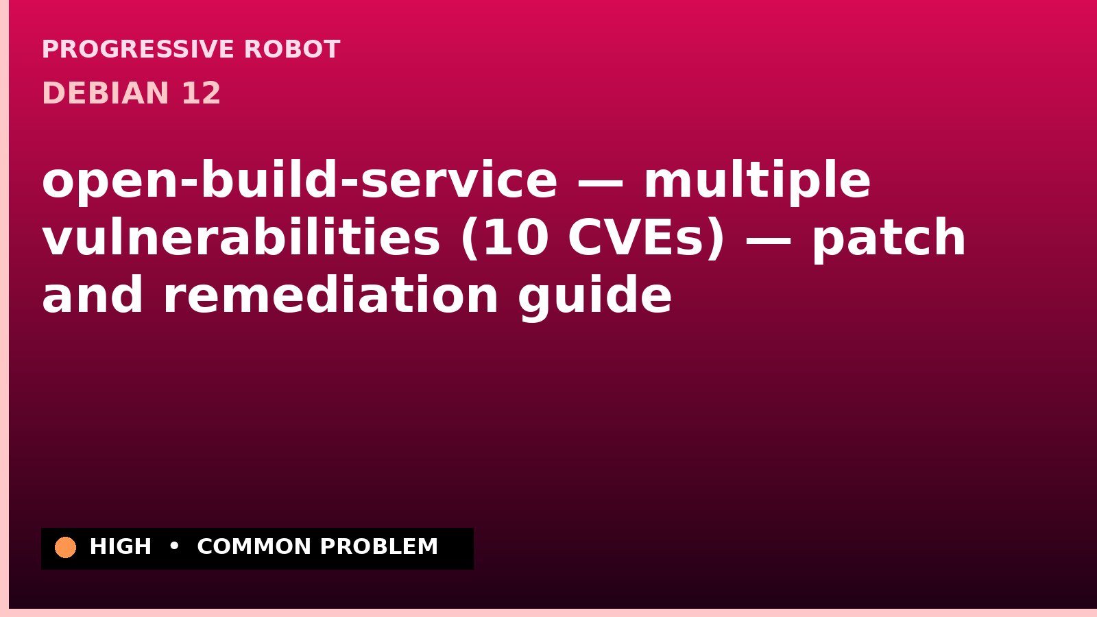 Debian 12 — open-build-service — multiple vulnerabilities (10 CVEs) — patch and remediation guide — diagnosis and fix on Debian 12