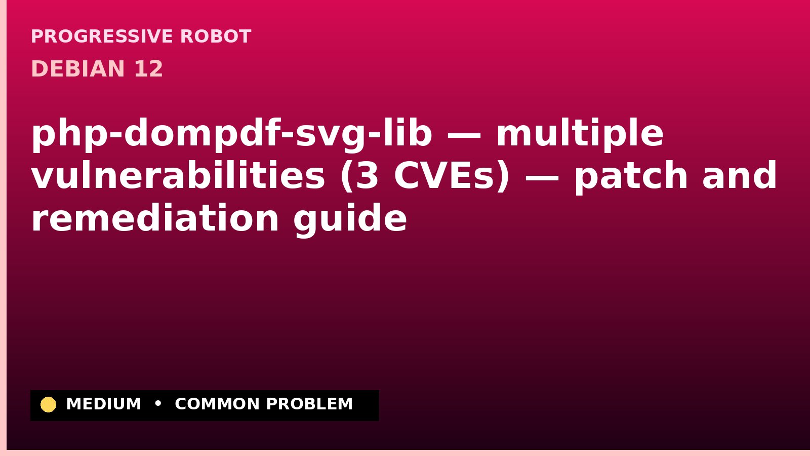 Debian 12 — php-dompdf-svg-lib — multiple vulnerabilities (3 CVEs) — patch and remediation guide