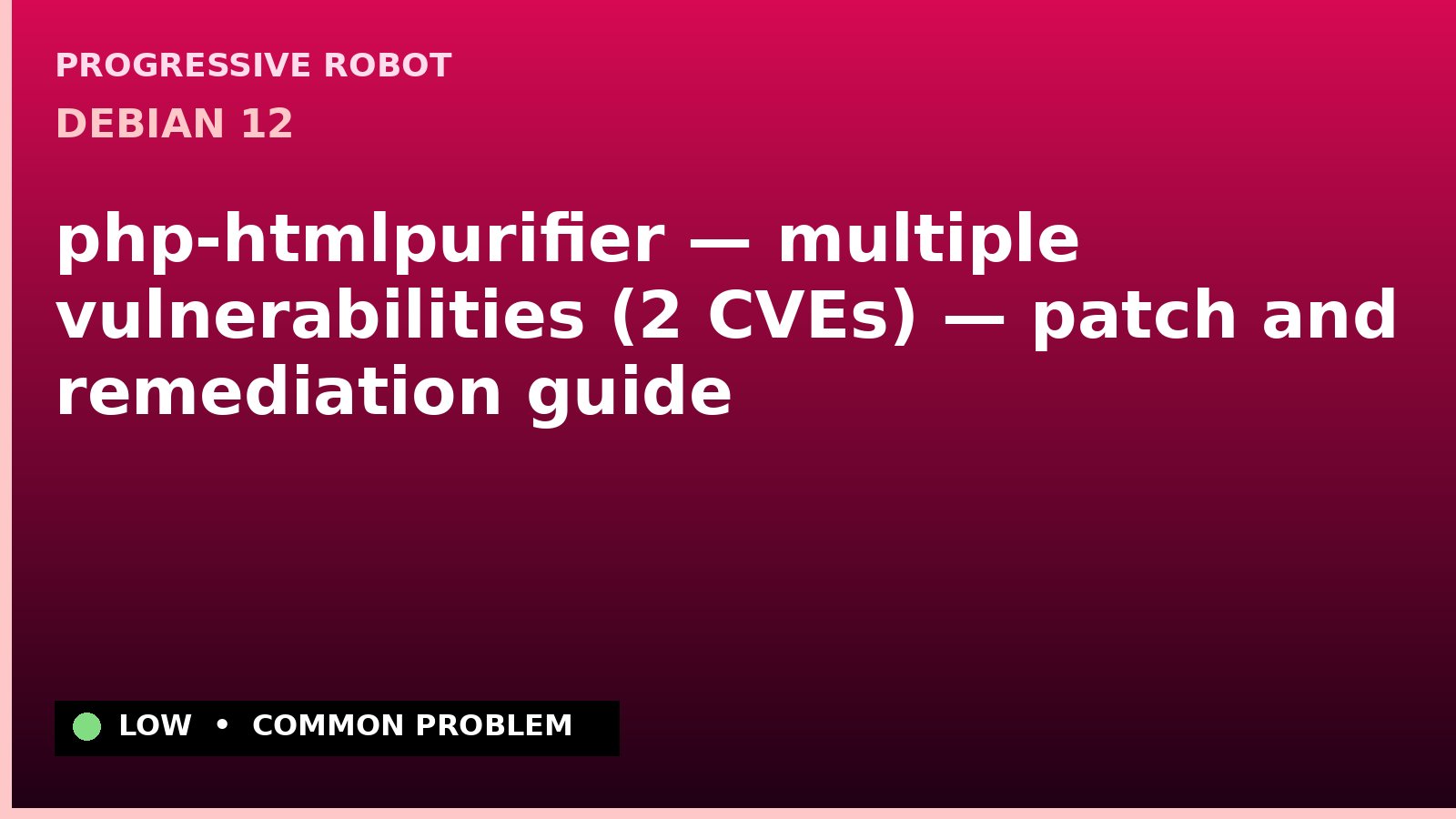 Debian 12 — php-htmlpurifier — multiple vulnerabilities (2 CVEs) — patch and remediation guide — diagnosis and fix on Debian 12