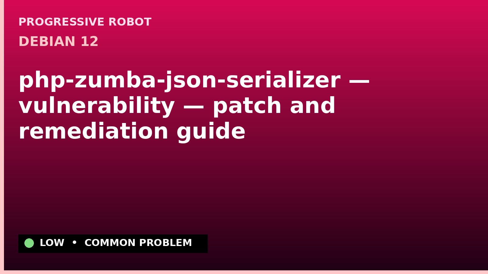 Debian 12 — php-zumba-json-serializer — vulnerability — patch and remediation guide