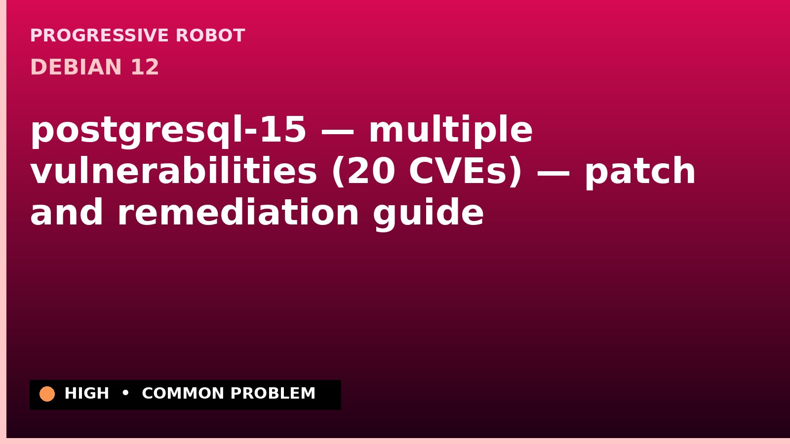 Debian 12 — postgresql-15 — multiple vulnerabilities (20 CVEs) — patch and remediation guide — diagnosis and fix on Debian 12