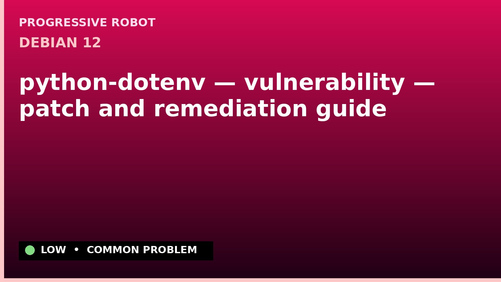 Debian 12 — python-dotenv — vulnerability — patch and remediation guide — diagnosis and fix on Debian 12