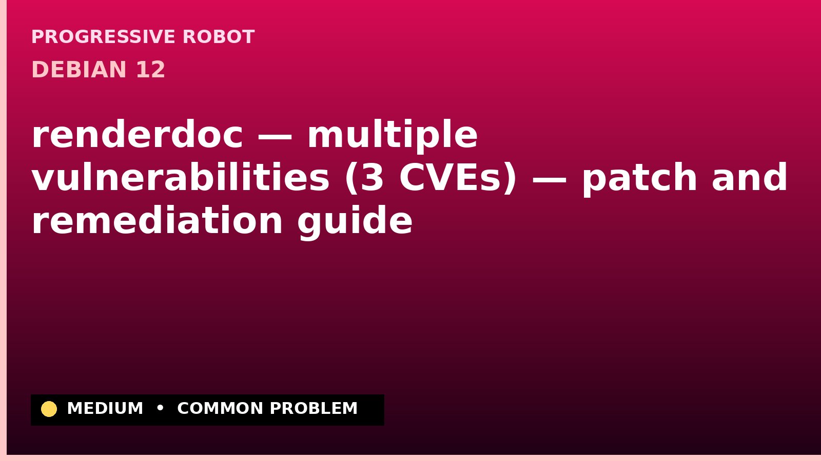 Debian 12 — renderdoc — multiple vulnerabilities (3 CVEs) — patch and remediation guide