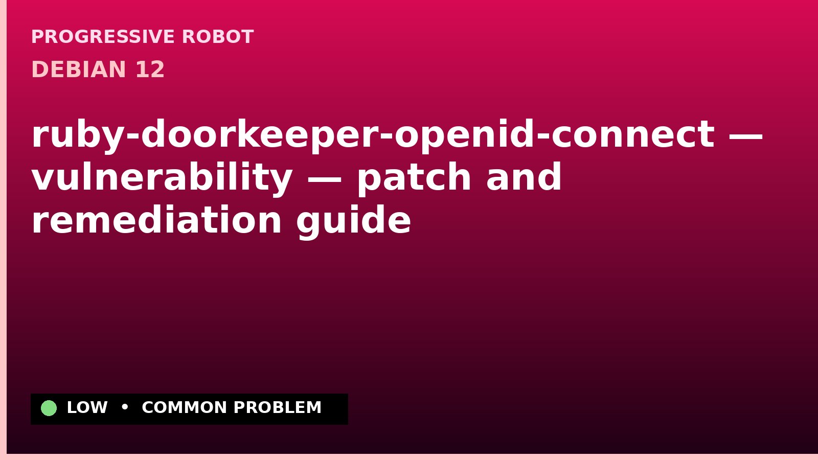 Debian 12 — ruby-doorkeeper-openid-connect — vulnerability — patch and remediation guide