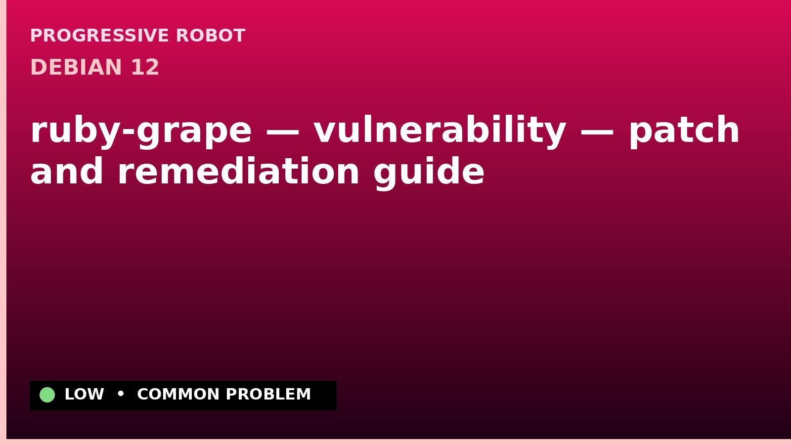 Debian 12 — ruby-grape — vulnerability — patch and remediation guide