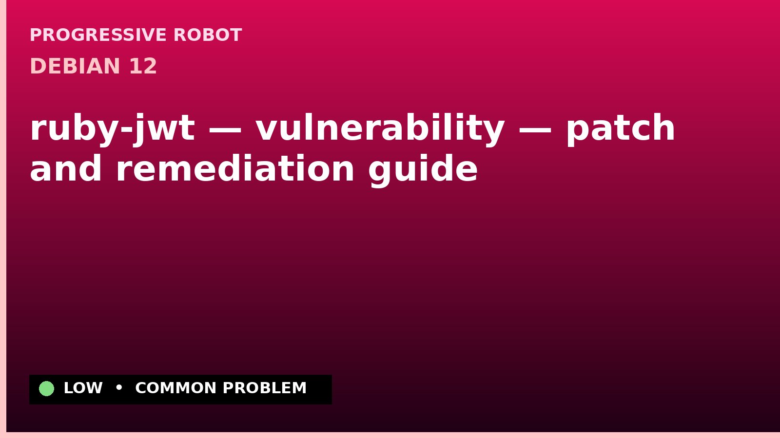 Debian 12 — ruby-jwt — vulnerability — patch and remediation guide — diagnosis and fix on Debian 12