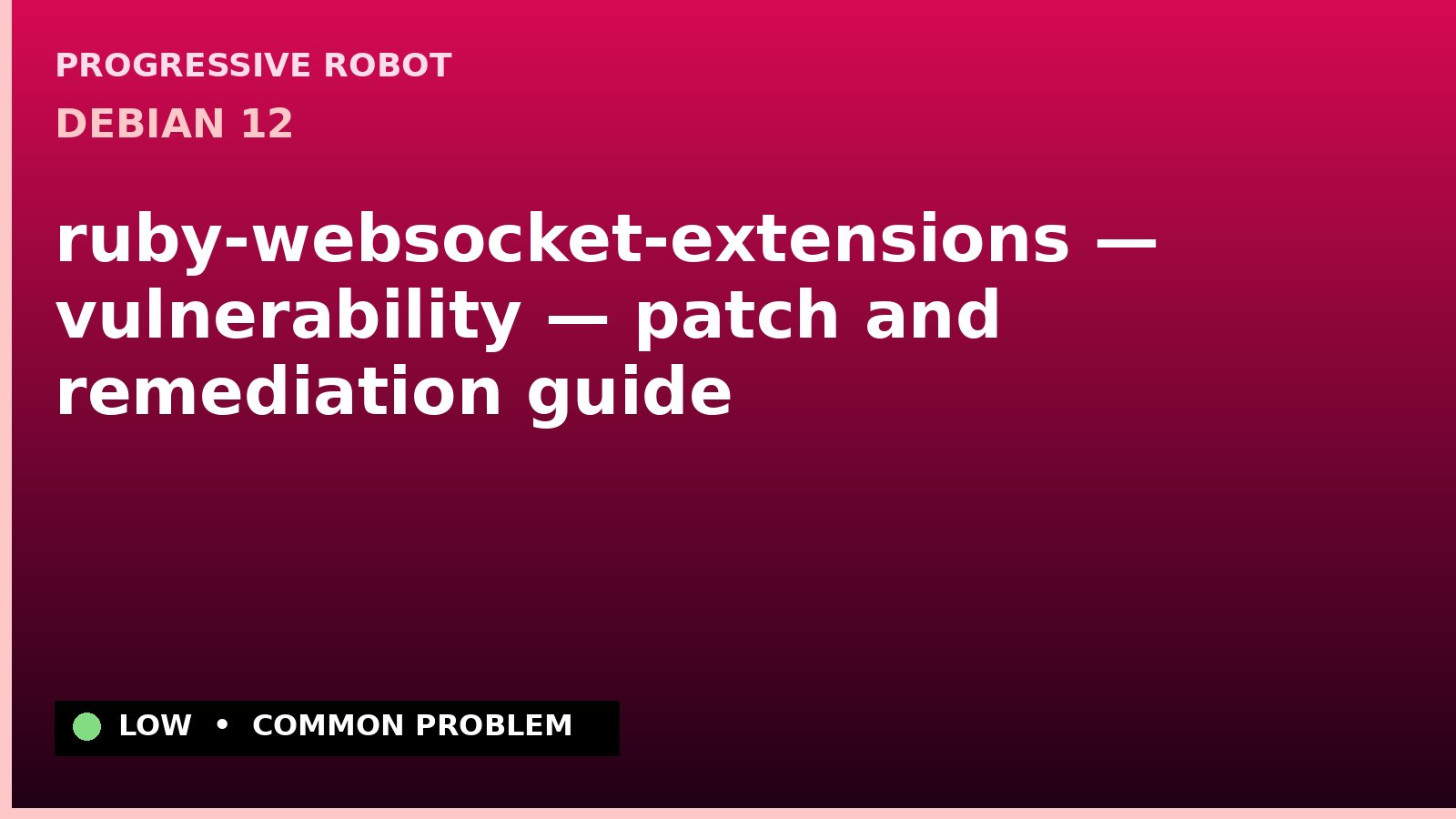 Debian 12 — ruby-websocket-extensions — vulnerability — patch and remediation guide