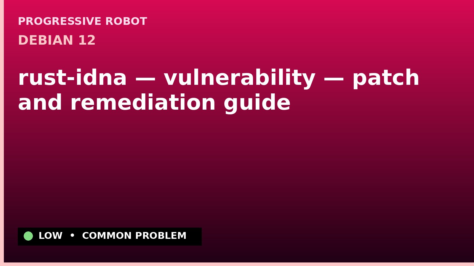Debian 12 — rust-idna — vulnerability — patch and remediation guide